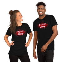 I Killed Jenny Unisex T-Shirt