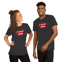 I Killed Jenny Unisex T-Shirt