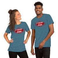 I Killed Jenny Unisex T-Shirt