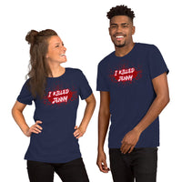 I Killed Jenny Unisex T-Shirt