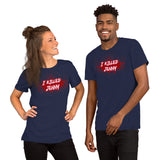 I Killed Jenny Unisex T-Shirt